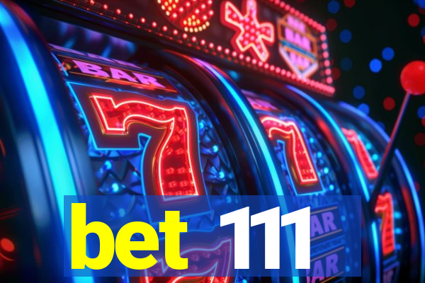 bet 111